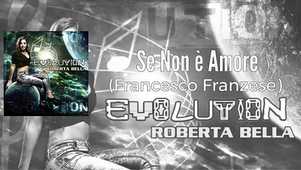 Roberta Bella - Se Non è amore ( Evolution 2016 )