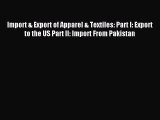 PDF Import & Export of Apparel & Textiles: Part I: Export to the US Part II: Import From Pakistan