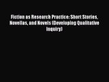 [PDF] Fiction as Research Practice: Short Stories Novellas and Novels (Developing Qualitative