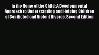 Read In the Name of the Child: A Developmental Approach to Understanding and Helping Children