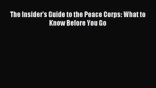 Read The Insider's Guide to the Peace Corps: What to Know Before You Go Ebook Free