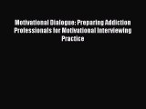 [Read book] Motivational Dialogue: Preparing Addiction Professionals for Motivational Interviewing