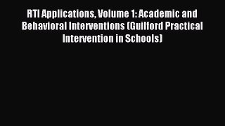 Read RTI Applications Volume 1: Academic and Behavioral Interventions (Guilford Practical Intervention
