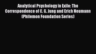 Ebook Analytical Psychology in Exile: The Correspondence of C. G. Jung and Erich Neumann (Philemon