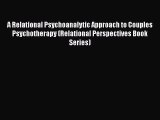 Ebook A Relational Psychoanalytic Approach to Couples Psychotherapy (Relational Perspectives
