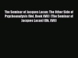 Ebook The Seminar of Jacques Lacan: The Other Side of Psychoanalysis (Vol. Book XVII)  (The
