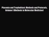 [Read book] Placenta and Trophoblast: Methods and Protocols Volume I (Methods in Molecular