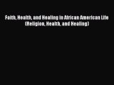 [Read book] Faith Health and Healing in African American Life (Religion Health and Healing)