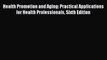 [Read book] Health Promotion and Aging: Practical Applications for Health Professionals Sixth