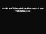 Read Gender and Violence in Haiti: Women’s Path from Victims to Agents Ebook Free