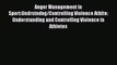 Read Anger Management in Sport:Undrstndng/Controlling Violence Athlte: Understanding and Controlling