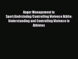 Read Anger Management in Sport:Undrstndng/Controlling Violence Athlte: Understanding and Controlling