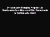 Download Designing and Managing Programs: An Effectiveness-Based Approach (SAGE Sourcebooks