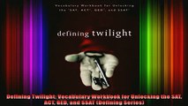 READ book  Defining Twilight Vocabulary Workbook for Unlocking the SAT ACT GED and SSAT Defining Full Free