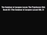 Book The Seminar of Jacques Lacan: The Psychoses (Vol. Book III)  (The Seminar of Jacques Lacan)