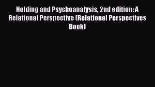 Ebook Holding and Psychoanalysis 2nd edition: A Relational Perspective (Relational Perspectives