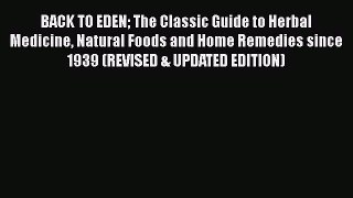 [Read book] BACK TO EDEN The Classic Guide to Herbal Medicine Natural Foods and Home Remedies