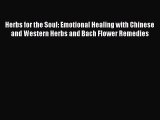 [Read book] Herbs for the Soul: Emotional Healing with Chinese and Western Herbs and Bach Flower