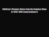 Book Children's Dreams: Notes from the Seminar Given in 1936-1940 (Jung Seminars) Read Full