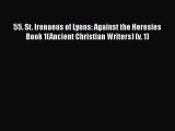 Ebook 55. St. Irenaeus of Lyons: Against the Heresies Book 1(Ancient Christian Writers) (v.