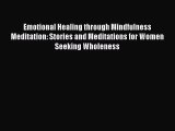 Ebook Emotional Healing through Mindfulness Meditation: Stories and Meditations for Women Seeking