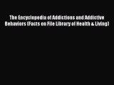 [Read book] The Encyclopedia of Addictions and Addictive Behaviors (Facts on File Library of