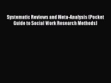 Read Systematic Reviews and Meta-Analysis (Pocket Guide to Social Work Research Methods) Ebook