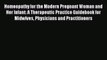 [Read book] Homeopathy for the Modern Pregnant Woman and Her Infant: A Therapeutic Practice