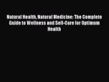 [Read book] Natural Health Natural Medicine: The Complete Guide to Wellness and Self-Care for