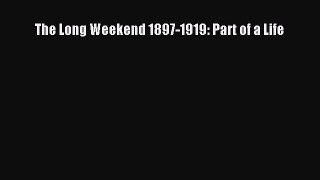 Ebook The Long Weekend 1897-1919: Part of a Life Read Full Ebook