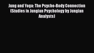 Ebook Jung and Yoga: The Psyche-Body Connection (Studies in Jungian Psychology by Jungian Analysts)