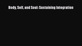 Ebook Body Self and Soul: Sustaining Integration Read Full Ebook