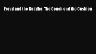Book Freud and the Buddha: The Couch and the Cushion Read Full Ebook