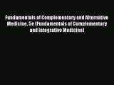 [Read book] Fundamentals of Complementary and Alternative Medicine 5e (Fundamentals of Complementary