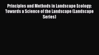 Read Principles and Methods in Landscape Ecology: Towards a Science of the Landscape (Landscape