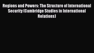 Read Regions and Powers: The Structure of International Security (Cambridge Studies in International