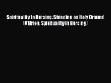 [Read book] Spirituality In Nursing: Standing on Holy Ground (O'Brien Spirituality in Nursing)