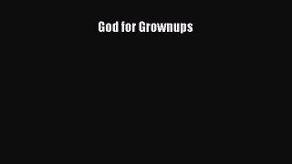 Ebook God for Grownups Read Full Ebook