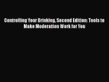 [Read book] Controlling Your Drinking Second Edition: Tools to Make Moderation Work for You