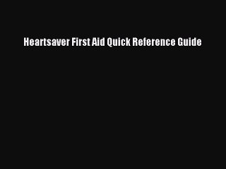 [PDF] Heartsaver First Aid Quick Reference Guide [Read] Full Ebook