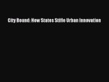 Download City Bound: How States Stifle Urban Innovation PDF Online