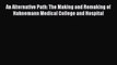 [Read book] An Alternative Path: The Making and Remaking of Hahnemann Medical College and Hospital