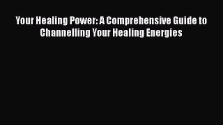[Read book] Your Healing Power: A Comprehensive Guide to Channelling Your Healing Energies