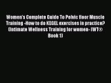 [Read book] Women's Complete Guide To Pelvic floor Muscle Training -How to do KEGEL exercises