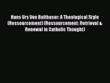 Ebook Hans Urs Von Balthasar: A Theological Style (Ressourcement) (Ressourcement: Retrieval