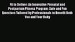[Read book] Fit to Deliver: An Innovative Prenatal and Postpartum Fitness Program: Safe and
