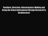 Download Furniture Structure Infrastructure: Making and Using the Urban Environment (Design