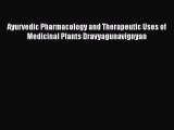 [Read book] Ayurvedic Pharmacology and Therapeutic Uses of Medicinal Plants Dravyagunavignyan