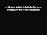 Book Justification by Faith in Catholic-Protestant Dialogue: An Evangelical Assessment Read