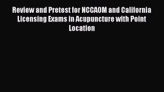 [Read book] Review and Pretest for NCCAOM and California Licensing Exams in Acupuncture with